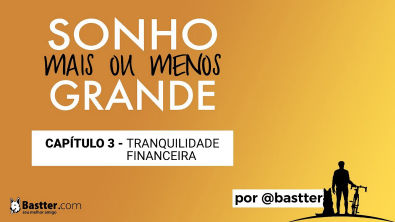 Sonho mais ou menos grande - Capítulo 3