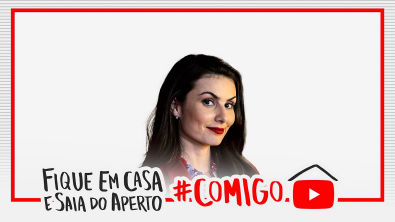 #FiqueEmCasa e Saia do Aperto #Comigo com Nathalia Arcuri e convidados
