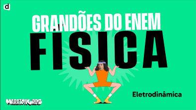 Eletrodinâmica | Física | TOP CONTEÚDO ENEM 2023