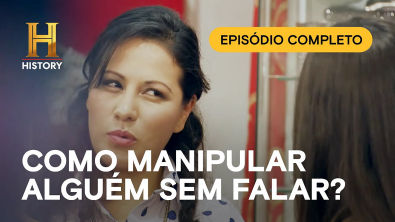EPISÓDIO COMPLETO SUGESTÕES A CIÊNCIA DO ENGANO - Como manipular uma pessoa sem falar? | HISTORY