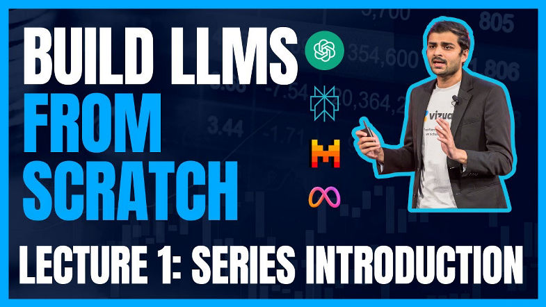 Lecture 1 Building LLMs from scratch Series introduction