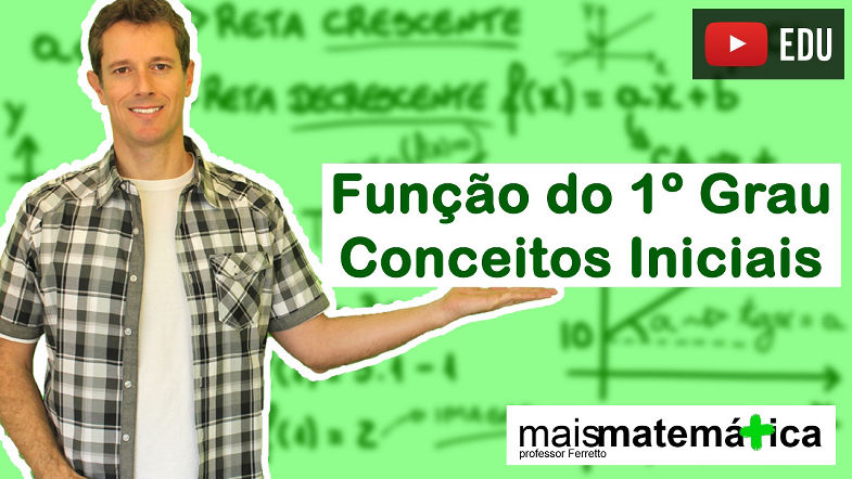Função do Primeiro Grau (Função Afim) Conceitos Iniciais (Aula 1 de 9)