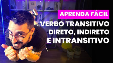 Aprenda Fácil VERBO TRANSITIVO DIRETO, INDIRETO E INTRANSITIVO