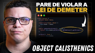 Object Calisthenics LEI DE DEMETER - A Técnica Para Eliminar DEPENDÊNCIAS Ocultas no seu Código!