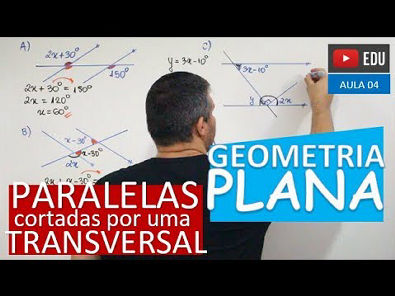 Paralelas Interceptadas por uma transversal - GEOMETRIA PLANA (Aula 04)