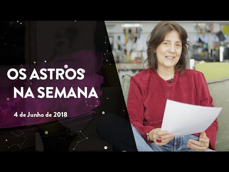 Os Astros na Semana - 4 de Junho de 2018